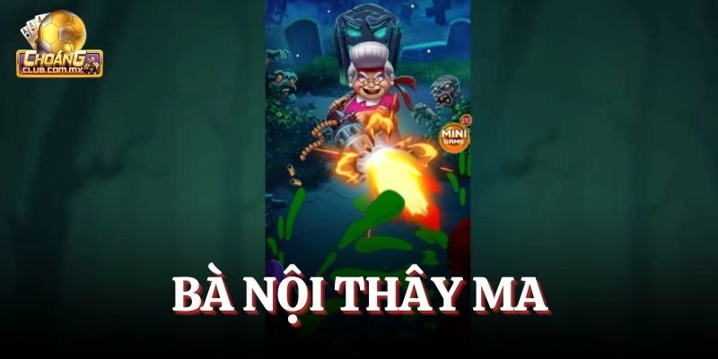 Bà Nội Thây Ma – Game Slot Siêu Hồi Hộp & Kích Thích 