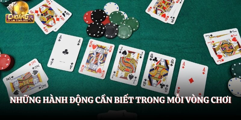Những hành động cần biết trong mỗi vòng chơi
