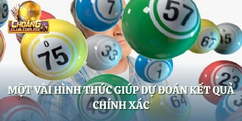 Một vài hình thức giúp dự đoán kết quả chính xác
