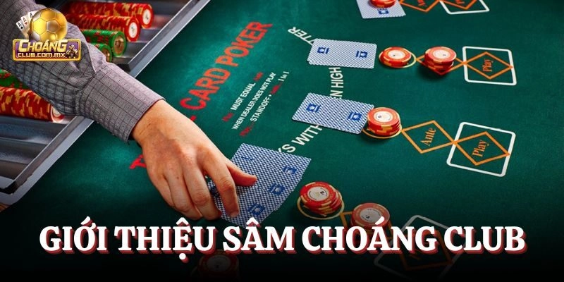 Giới thiệu Sâm Choáng Club