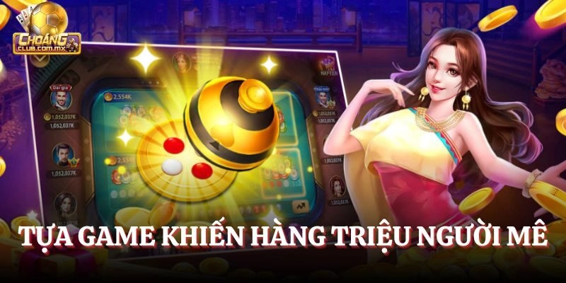 Tựa game khiến hàng triệu người mê